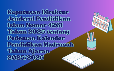Keputusan Direktur Jenderal Pendidikan Islam Nomor 4261 Tahun 2025 tentang Pedoman Kalender Pendidikan Madrasah Tahun Ajaran 2025/2026